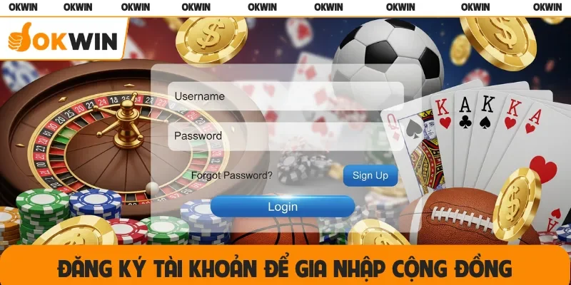 Đăng ký tài khoản để gia nhập cộng đồng